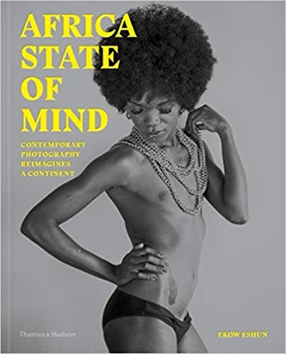 Africa State of mind : Contemporary Photography Reimagines a Continent